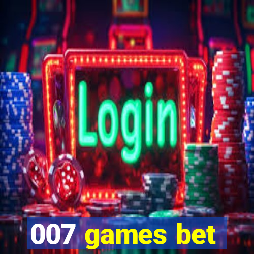 007 games bet